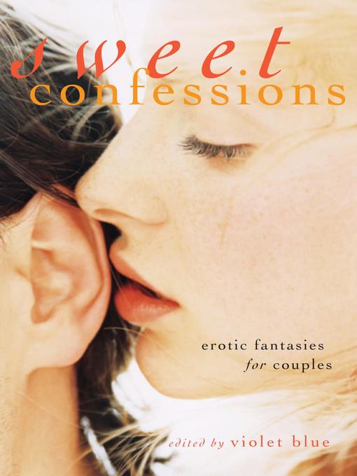 Title details for Sweet Confessions by Violet Blue - Available